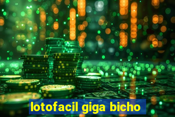 lotofacil giga bicho